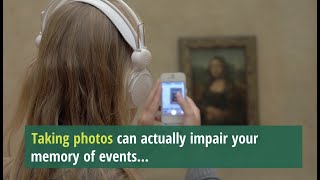 Taking photos can impair your memory of events