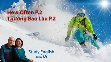 17 TK: How Often . . . Thường Bao Lâu - P.2