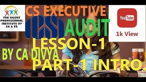 AUDIT AN INTRODUCTION LESSON-1 PART-1 !! CS EXECUTIVE !! BY CA DIVYA JYOTI
