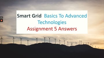 💥WEEK 5💥SMART GRID: BASICS TO ADVANCED TECHNOLOGIES ASSIGNMENT 5 ANSWERS🔥100%🔥