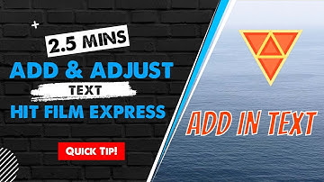 Hit Film Express - How To Add & Adjust Text - 2022
