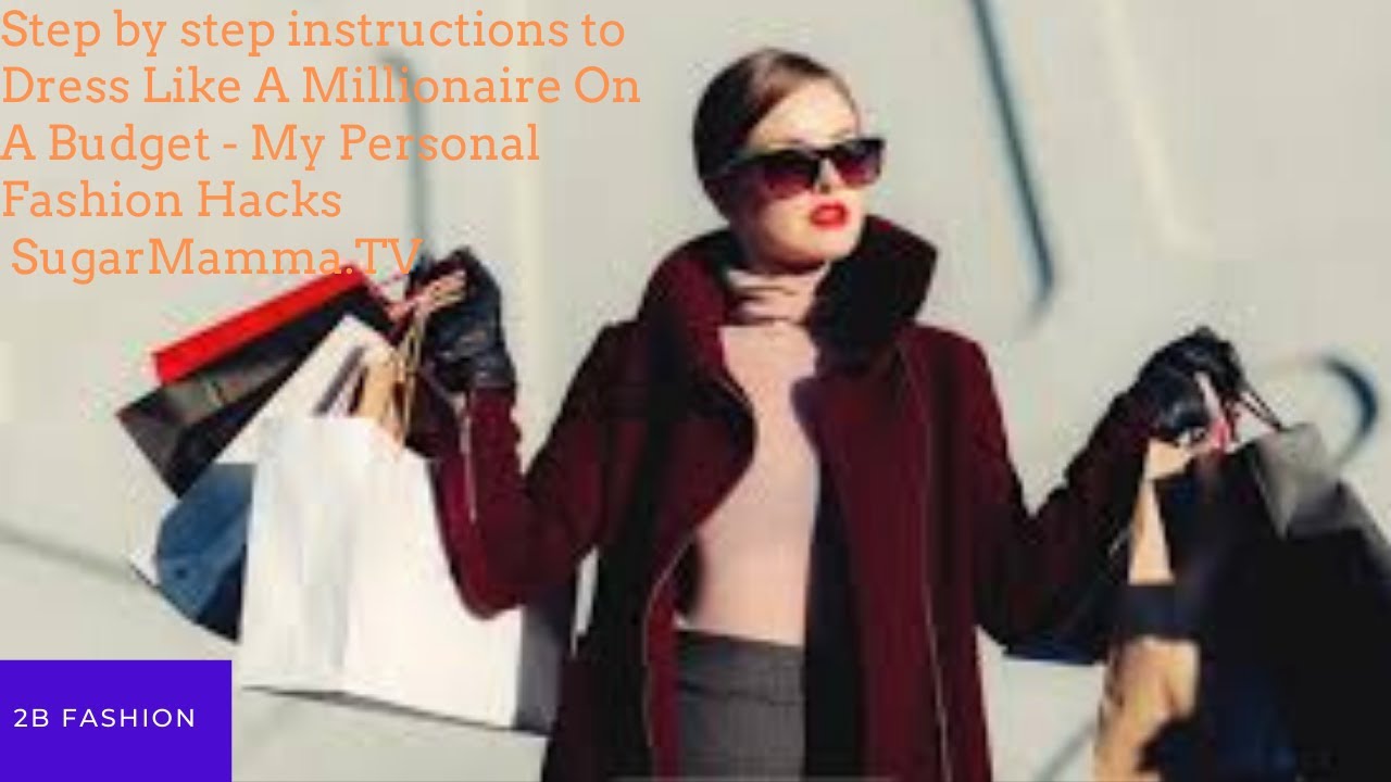 Step by step instructions to Dress Like A Millionaire On A Budget My