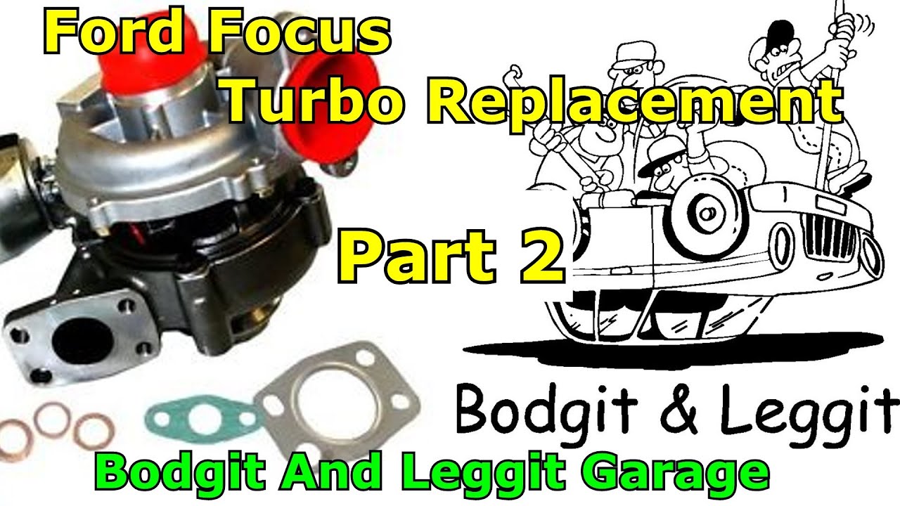 Замена турбины Ford Focus, часть 2, Bodgit And Leggit Garage