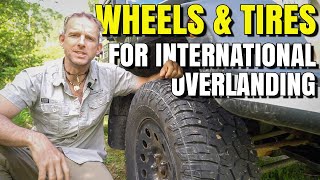 Wheel and Tire Choice for INTERNATIONAL OVERLANDING