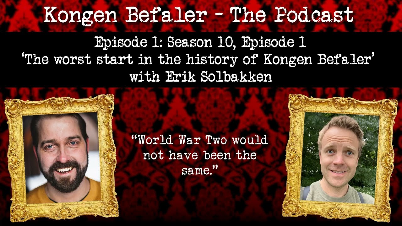 Kongen Befaler - The Podcast, E01: The worst start in the history of Kongen Befaler (Erik Solbakken)