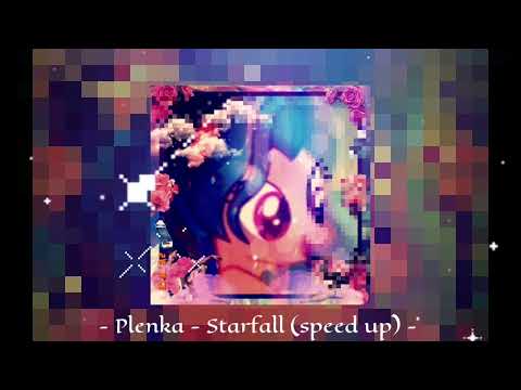 Plenka - Starfall (speed up) -