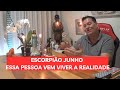 ESCORPIÃO JUNHO  Uma pessoa que fugia da realidade consegue mudar e se libertar