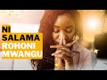 Ni Salama Rohoni Mwangu Wimbo Wa Kutia Moyo Imani Official Video NisalamaRohoni Swahilipraise 