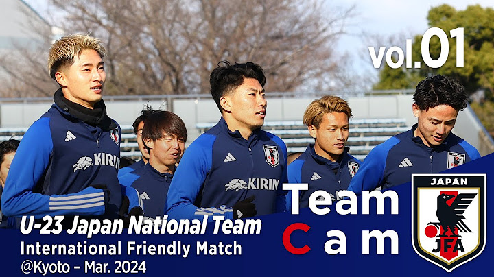 Team Cam vol.01 | U-23日本代表、アジアカップ前最後の親善試合に向けて始動 | International Friendly Match @Kyoto