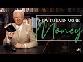 Learn how to earn more money  bob proctor