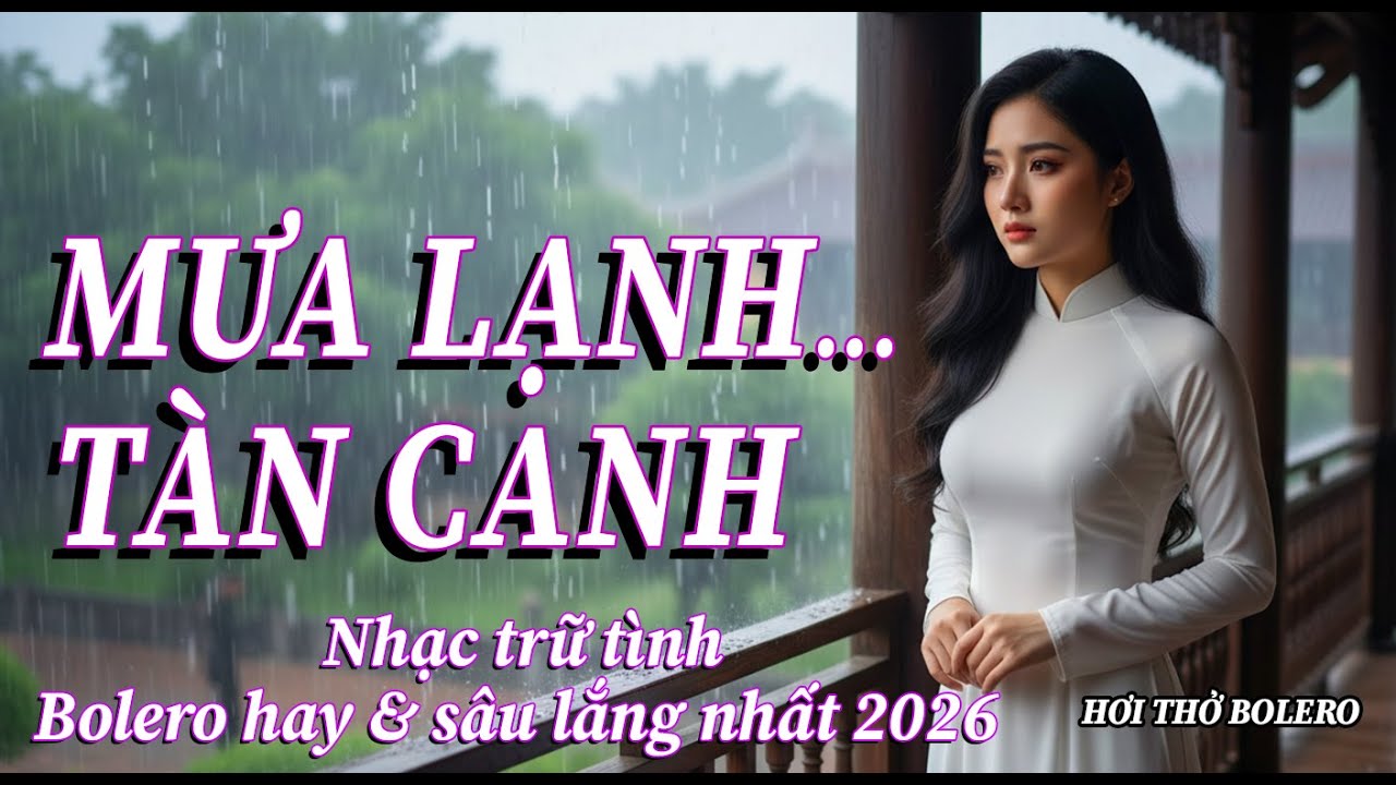 MƯA LẠNH TÀN CANH – Bolero Nữ Buồn | Nghe Là Thấy Lạnh Cả Lòng | Lyric Video