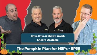 The Pumpkin Plan for MSPs with Dave Cava and Shawn Walsh - EP59