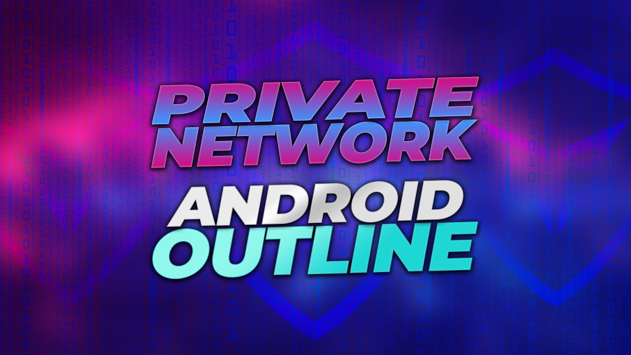 Подключение Private Network Android через OUTLINE