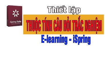 Thiết lập thuộc tính cho bài tập trắc nghiệm Quiz trong iSpring Suite 9 - Thành Trung online School