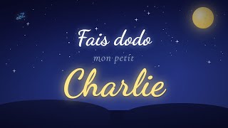 Fais dodo mon petit Charlie 🌙 Berceuse personnalisée pour bébé | Musique pour dormir