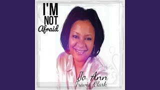 I'm Not Afraid - Jo Ann Travis-Clark