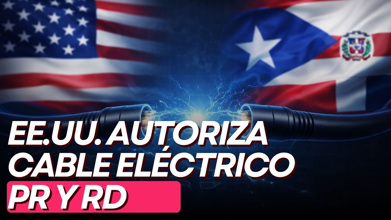 EE.UU. autoriza cable eléctrico entre Puerto Rico y República Dominicana