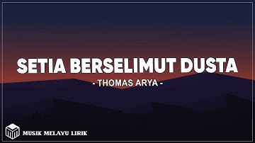Thomas Arya - Setia Berselimut Dusta (Lirik Lagu)