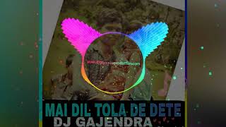 Mai To Dil Tola De Dete Cg New Dj_Gajendra_Production