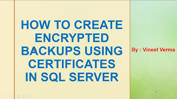 How to Encrypt Database Backups using Certificates | SQL Server | Business Continuity