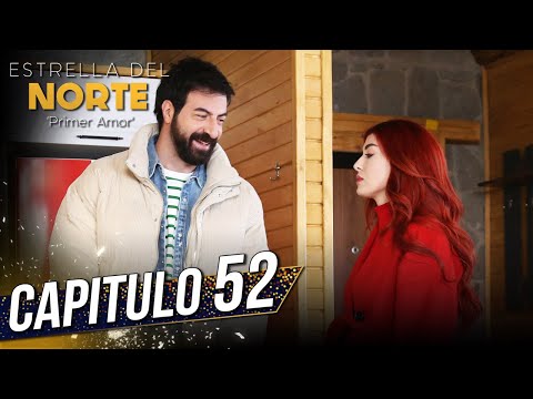 Estrella Del Norte Primer Amor | Capitulo 52 | Kuzey Yıldızı İlk Aşk (SUBTITULO ESPAÑOL)