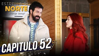 Estrella Del Norte Primer Amor | Capitulo 52 | Kuzey Yıldızı İlk Aşk (SUBTITULO ESPAÑOL)