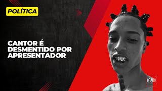 CANTOR É DESMENTIDO POR APRESENTADOR