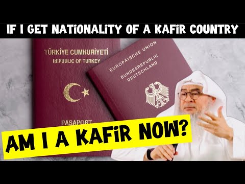 If I get the nationality of a Kafir country will I become a Kafir? assim al hakeem JAL