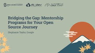 Bridging the Gap: Mentorship Programs for Your Open Source Journey - Stephanie Taylor, Google