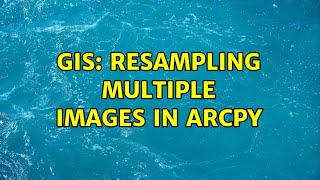 GIS: Resampling multiple images in ArcPy