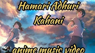 Hamari Adhuri Kahani-(anime version)/AMV/