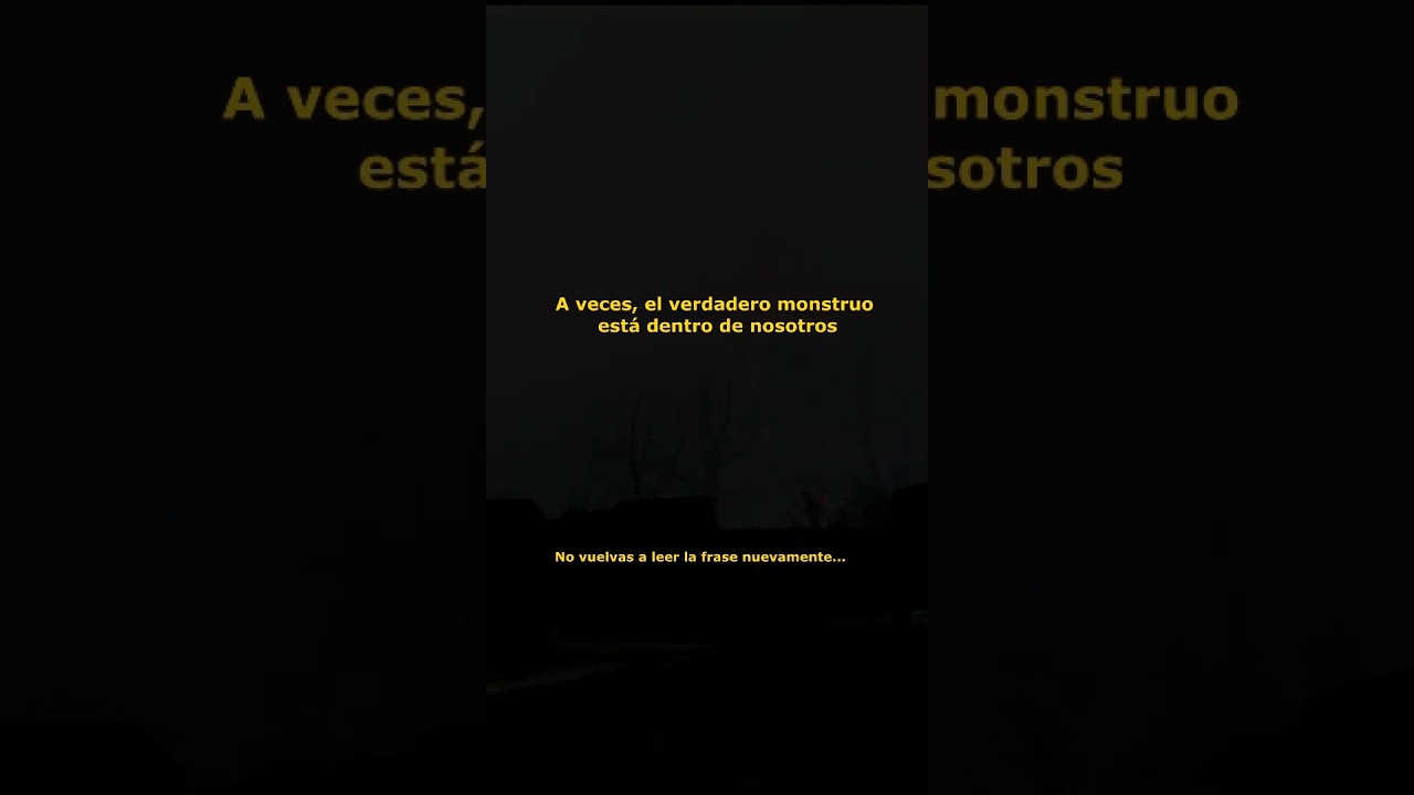 “¡¿QUIEN ERES?!; Un monstro disfrazado de ti mismo l Frases de Terror 