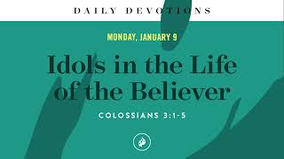 Idols in the Life of the Believer – Daily Devotional