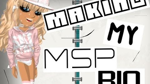 MAKING MY MSP BIO