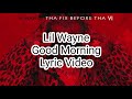 Lil Wayne - Good Morning (Lyric Video)