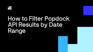 How to Filter Popdock API Results by Date Range