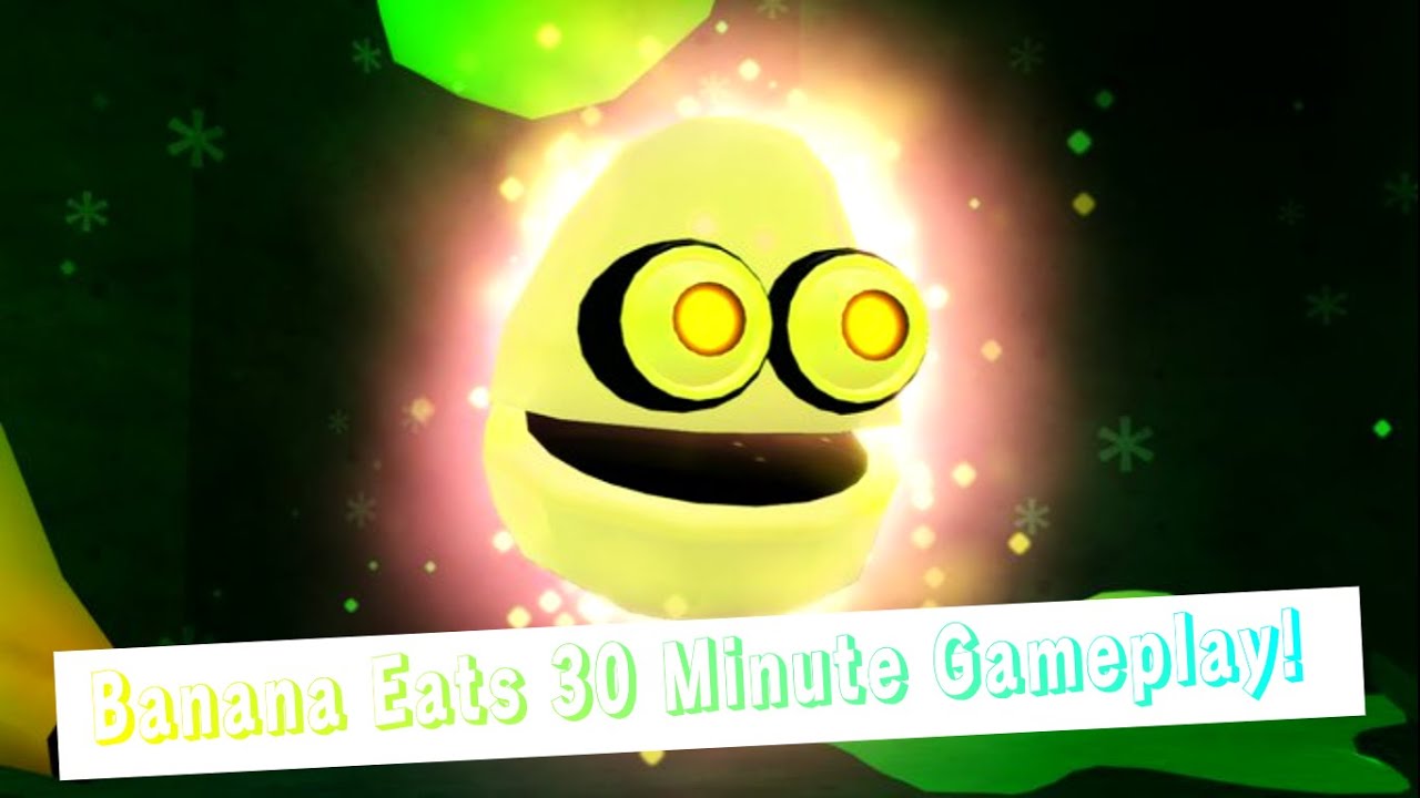 Roblox Banana Eats 30 Minute Gameplay!