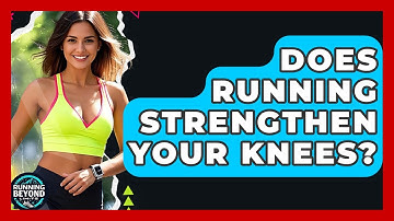 Does Running Strengthen Your Knees? - Running Beyond Limits
