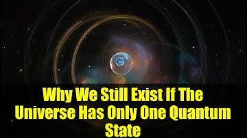 Why We Still Exist If The Universe Has Only One Quantum State