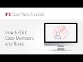 How to Edit Case Members and Roles | IPS Gate® Tutorial #7