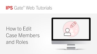How to Edit Case Members and Roles | IPS Gate® Tutorial #7
