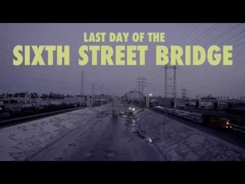 Last Day of Historic Sixth Street Bridge: 1932 - 2016