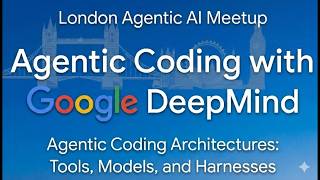 London Agentic AI: Agentic Coding with Google DeepMind