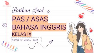 LATIHAN PAS/ASAS BAHASA INGGRIS KELAS IX SEMESTER 1 - TAHUN 2023