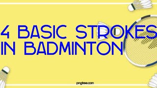 PED 027: 4 BASIC STROKES IN BADMINTON