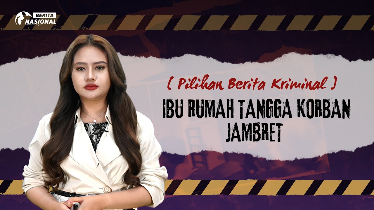 Pilihan Berita Kriminal | IBU RUMAH TANGGA KORBAN JAMBRET