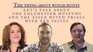 Let's Talk about the Colchester Museums and the Essex Witch Trials with Ben Paites