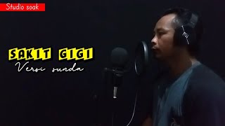 Sakit gigi versi sunda cover by kang her #sakitgigicover