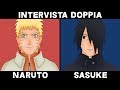 INTERVISTA DOPPIA NARUTO E SASUKE