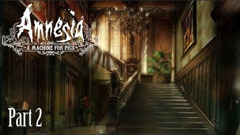 Amnesia: A Machine for Pigs - part 2 - A late night caller